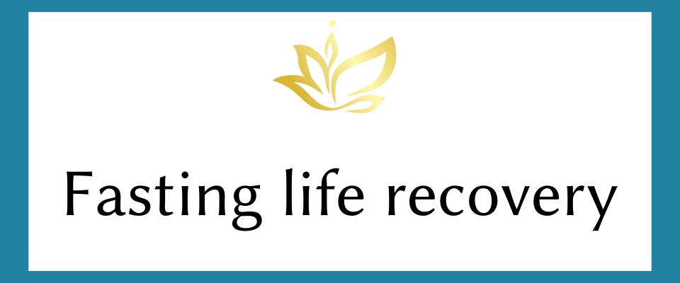 Fasting life recovery