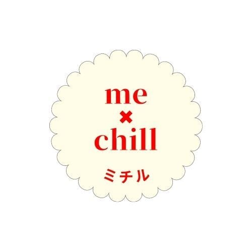 me × chill　ミチル