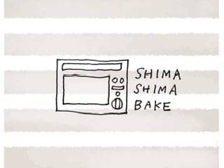 SHIMASHIMA BAKE