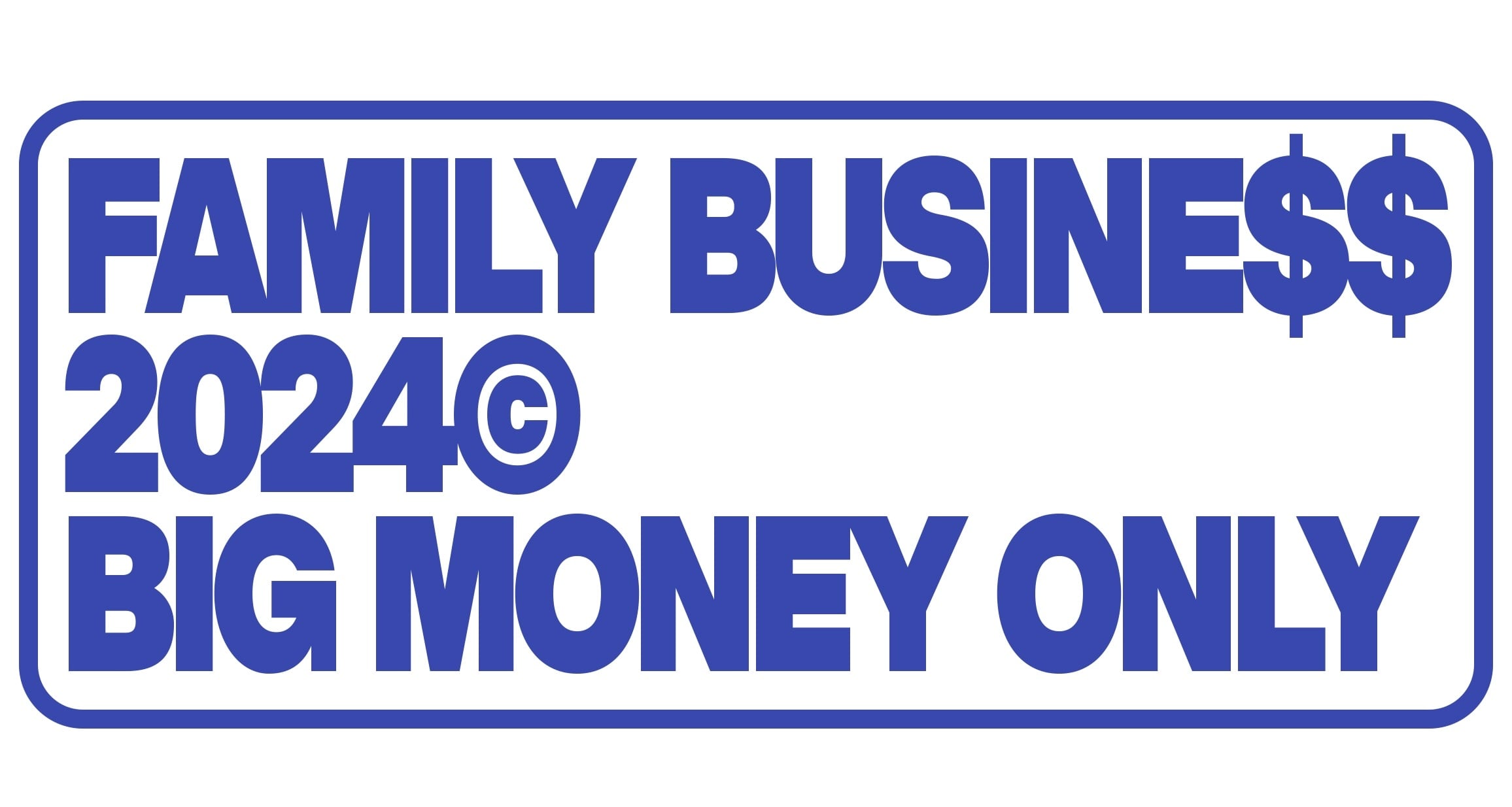 FAMILY BUSINE$$