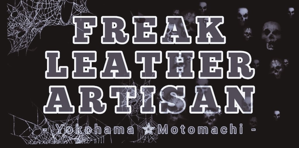 FREAK LEATHER ARTISAN - Yokohama Motomachi -