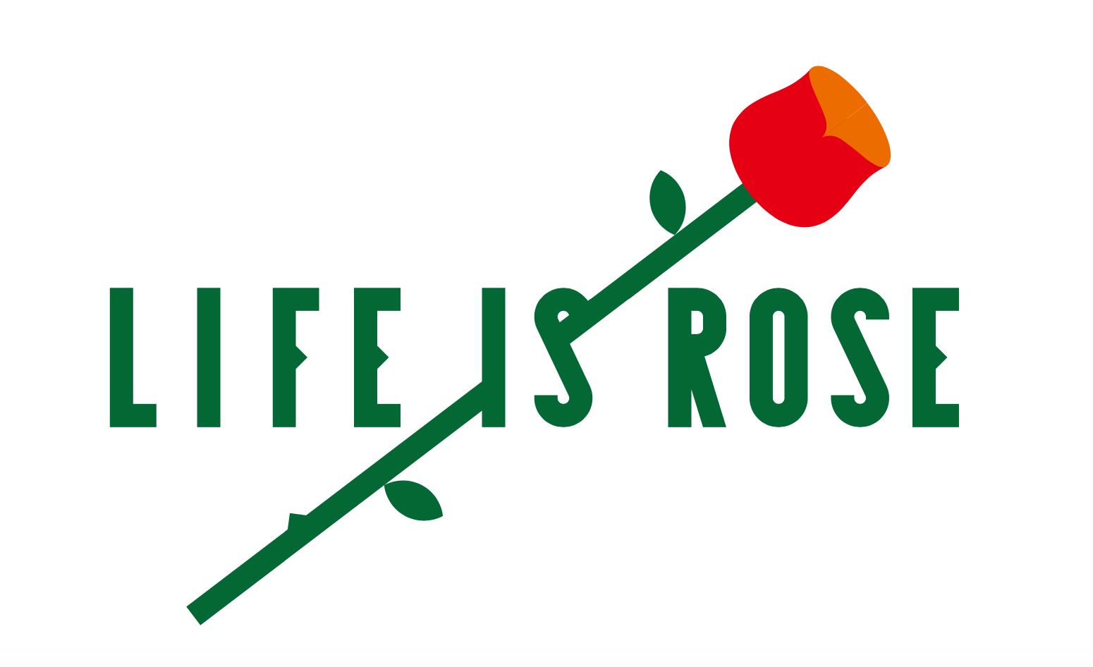 LIFE IS ROSE