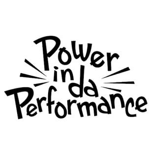 Power in da Performance