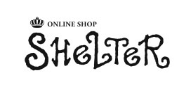 SHeLTeR ONLINE STORE | シェルター　オンラインストア