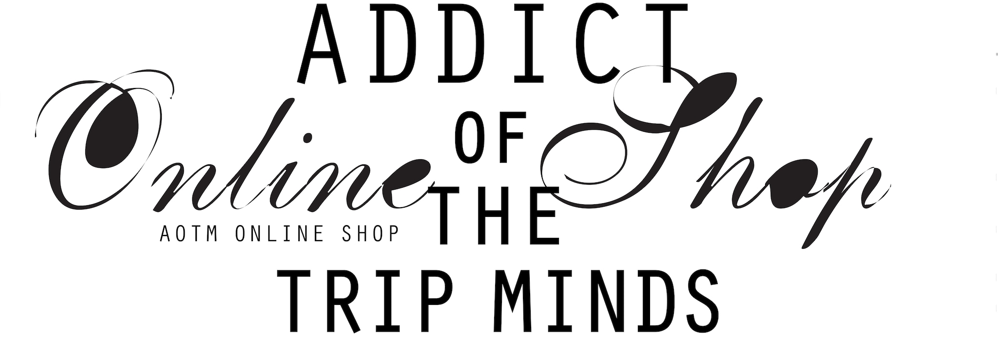 ADDICT OF THE TRIP MINDS Official Online Shop