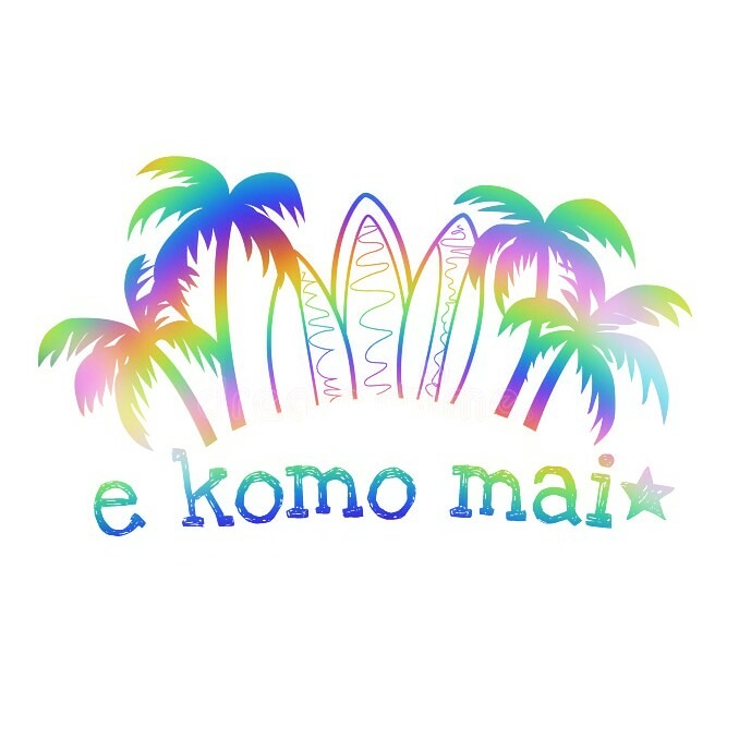 e komo mai * ｴ ｺﾓ ﾏｲ