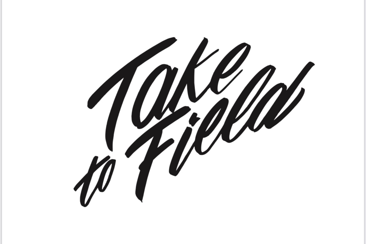 TAKE to FIELD