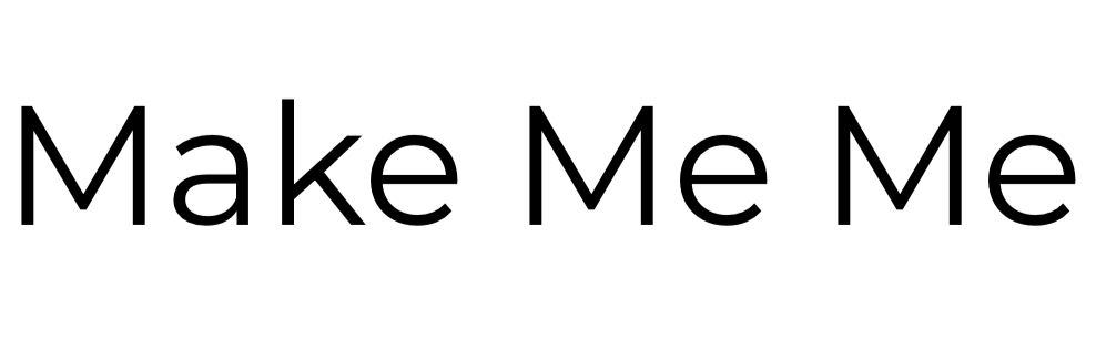 Make Me Me