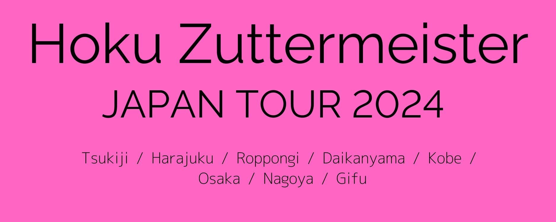 Hoku Zuttermeister JAPAN TOUR 2024