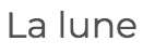 La lune